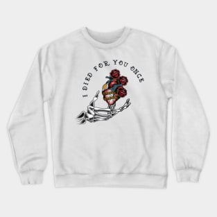 I Died for You Once (Black Font) Crewneck Sweatshirt